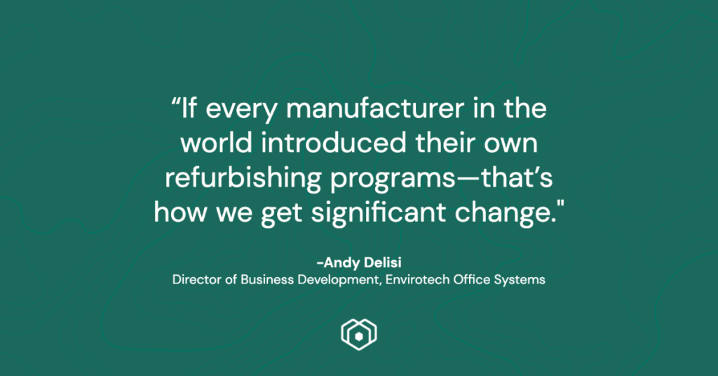 quote graphic text: "If every manufacturer in the world introduced their own refurbishing programs–that's how we get significant change." Andy Delisi, Envirotech for OEM article