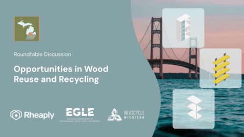 Michigan Materials Marketplace Wood Reuse and Recycling Roundtable